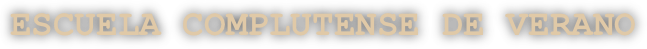 ESCUELA COMPLUTENSE DE VERANO